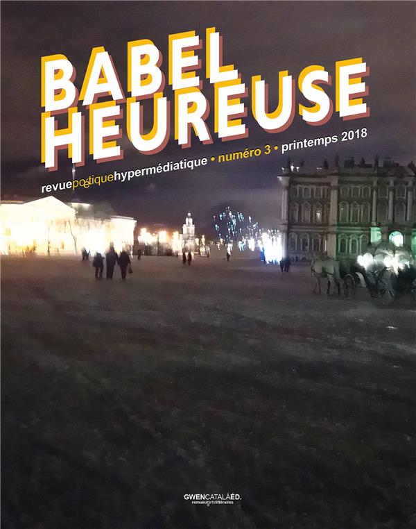 BABEL HEUREUSE, NUMERO 3 - REVUE POETIQUE HYPERMEDIATIQUE
