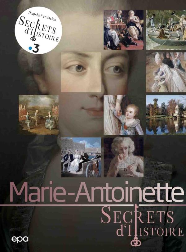 SECRETS D'HISTOIRE - MARIE-ANTOINETTE