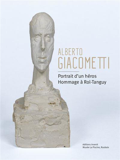 ALBERTO GIACOMETTI. PORTRAIT D'UN HEROS - HOMMAGE A ROL-TANGUY