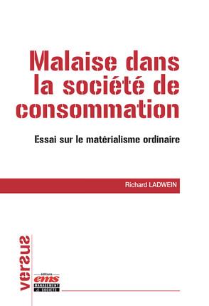 MALAISE DANS LA SOCIETE DE CONSOMMATION - ESSAI SUR LE MATERIALISME ORDINAIRE