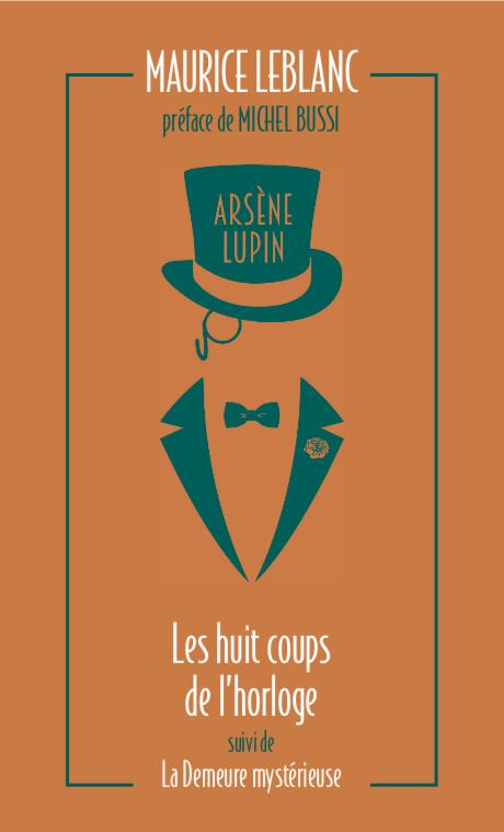 Arsene lupin - les huit coups de l'horloge suivi de la demeure mysterieuse