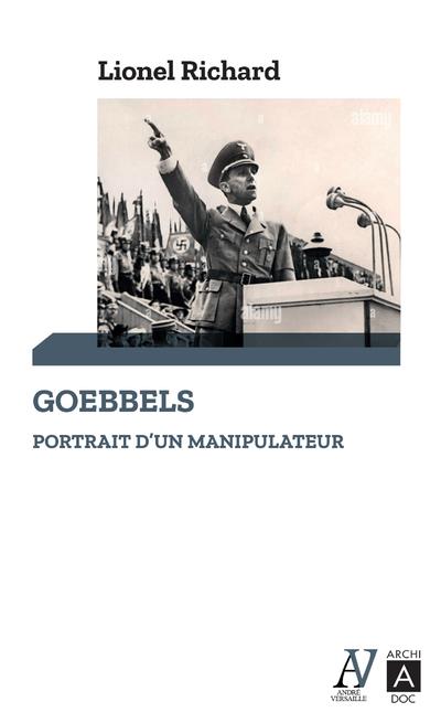 GOEBBELS - PORTRAIT D'UN MANIPULATEUR