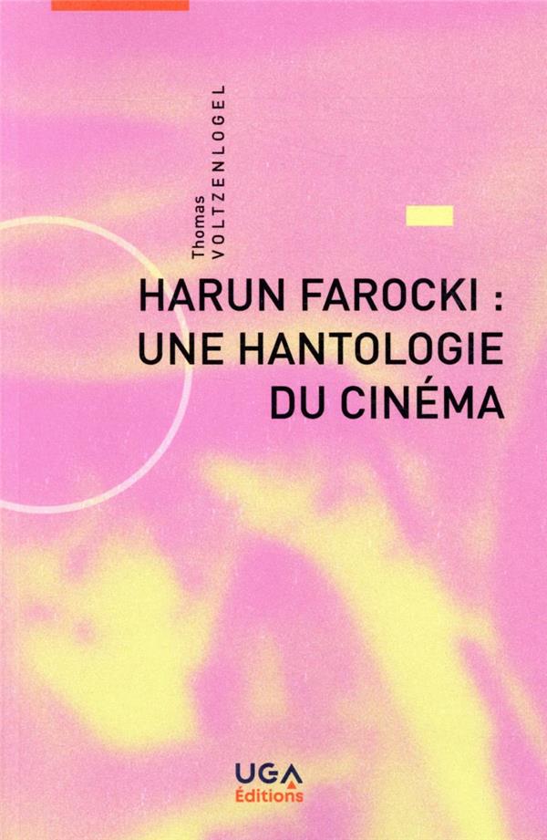 HARUN FAROCKI : UNE HANTOLOGIE DU CINEMA