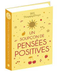 365 HAPPY DAYS : UN SOUPCON DE PENSEES POSITIVES
