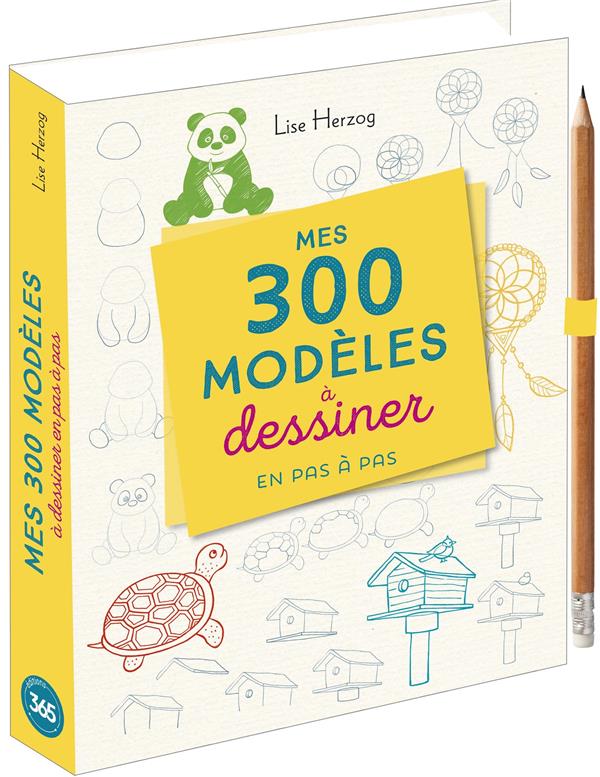 Mes 300 modeles a dessiner en pas a pas