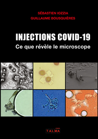 INJECTIONS COVID-19 - CE QUE REVELE LE MICROSCOPE