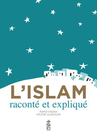 L'ISLAM RACONTE ET EXPLIQUE