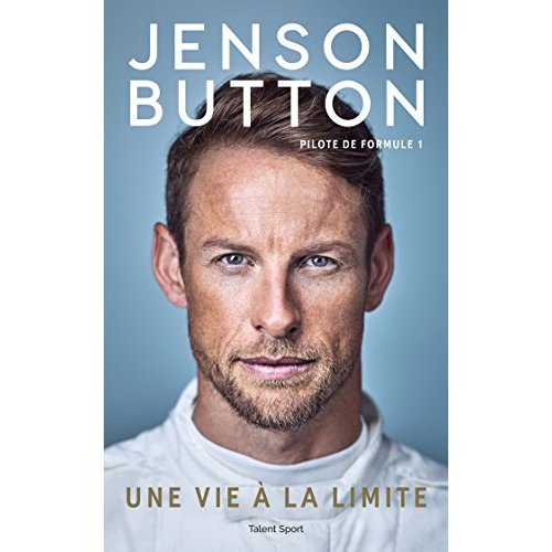 JENSON BUTTON : UNE VIE A LA LIMITE - PILOTE DE FORMULE 1