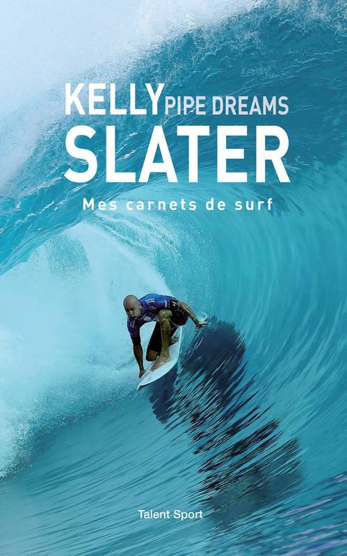 KELLY SLATER : PIPE DREAMS - MES CARNETS DE SURF