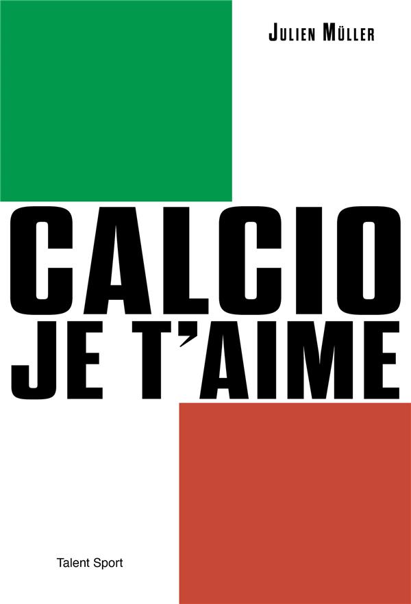 CALCIO, JE T'AIME - L'AGE D'OR DU FOOTBALL ITALIEN
