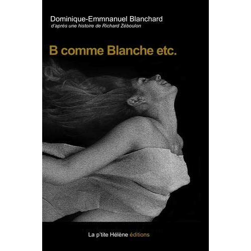 B COMME BLANCHE ETC.