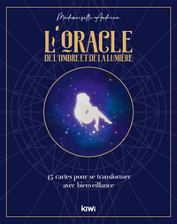 L'ORACLE DE L'OMBRE ET DE LA LUMIERE - 45 CARTES POUR SE TRANSFORMER AVEC BIENVEILLANCE