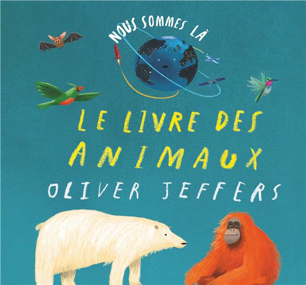 Nous sommes la - le livre des animaux