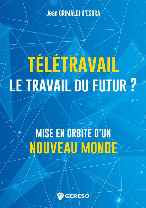 TELETRAVAIL : LE TRAVAIL DU FUTUR ? - MISE EN ORBITE D'UN NOUVEAU MONDE