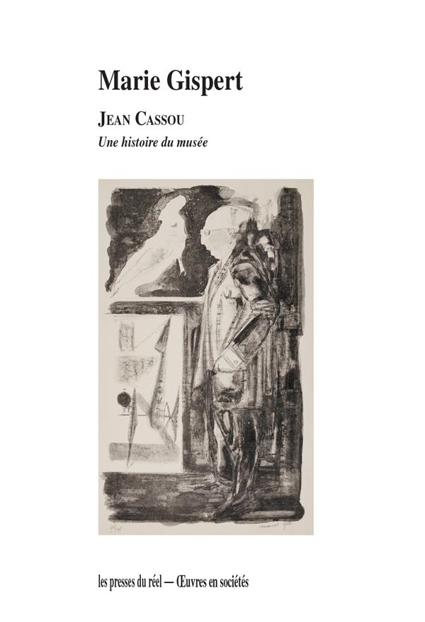 JEAN CASSOU - UNE HISTOIRE DU MUSEE