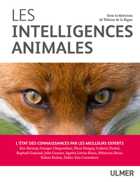 LES INTELLIGENCES ANIMALES - L'ETAT DES CONNAISSANCE PAR LES MEILLEURS EXPERTS