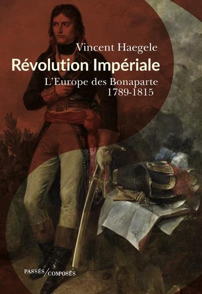 Revolution imperiale - l'europe des bonaparte. 1789-1815