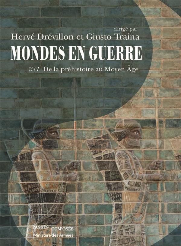 Mondes en guerre - tome i - de la prehistoire au moyen age