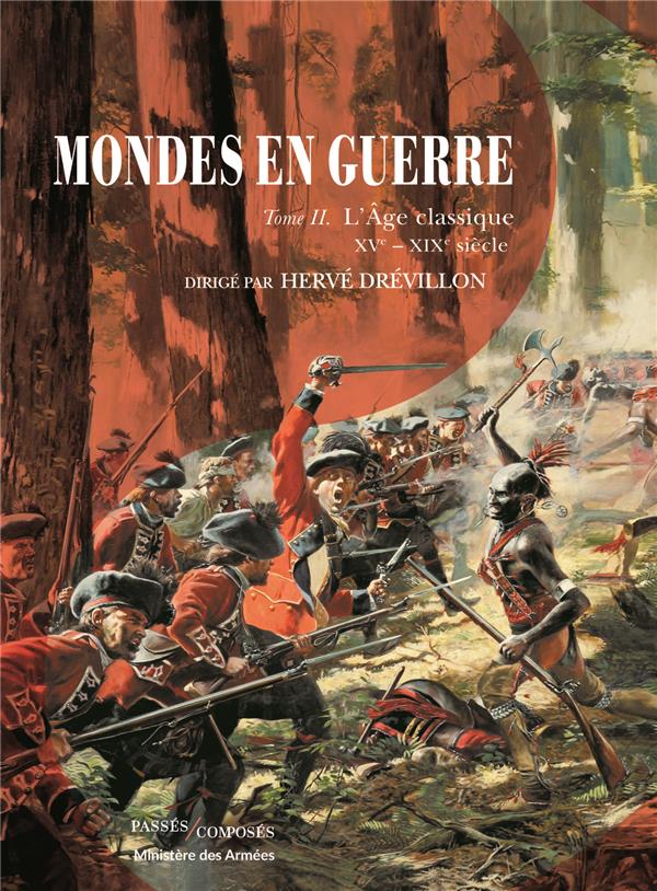 Mondes en guerre - tome ii - l'age classique, xve-xixe siecle