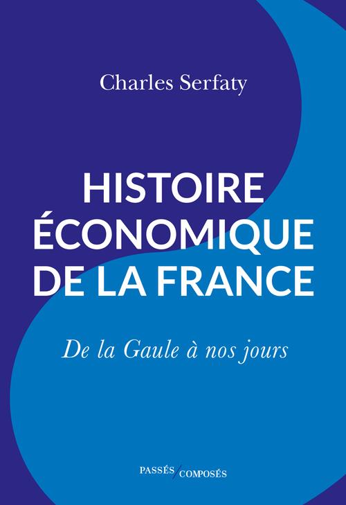 Histoire economique de la france - de la gaule a nos jours