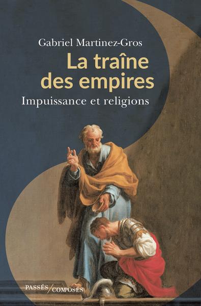 La traine des empires - impuissance et religions