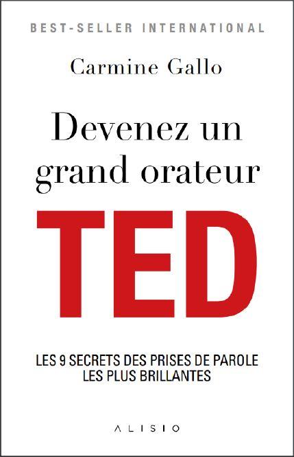 DEVENEZ UN GRAND ORATEUR TED - LES 9 SECRETS DES PRISES DE PAROLE LES PLUS BRILLANTES