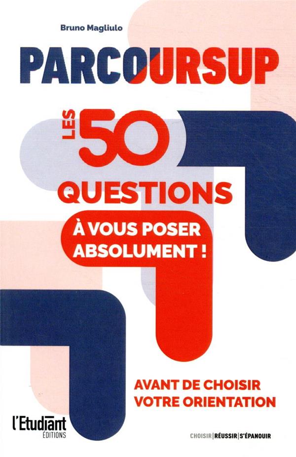 PARCOURSUP : LES 50 QUESTIONS A VOUS POSER ABSOLUMENT AVANT DE CHOISIR VOTRE ORIENTATION
