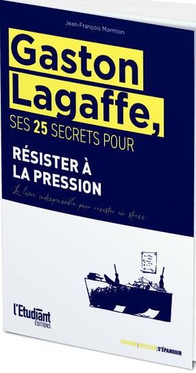 GASTON LAGAFFE, SES 31 SECRETS POUR RESISTER A LA PRESSION - LE LIVRE INDISPENSABLE POUR EVITER LE S