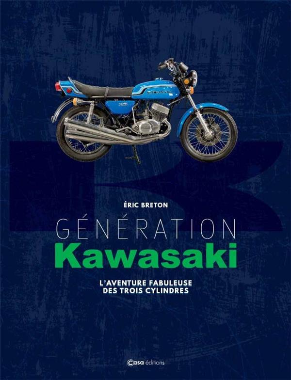 GENERATION KAWASAKI - L'AVENTURE FABULEUSE DES TROIS CYLINDRES