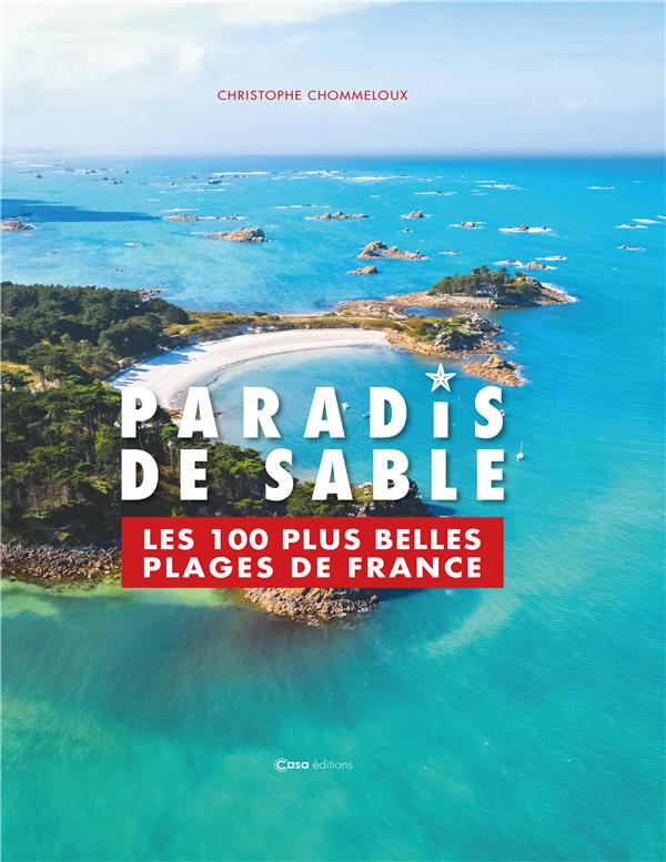 PARADIS DE SABLE - LES 100 PLUS BELLES PLAGES DE FRANCE