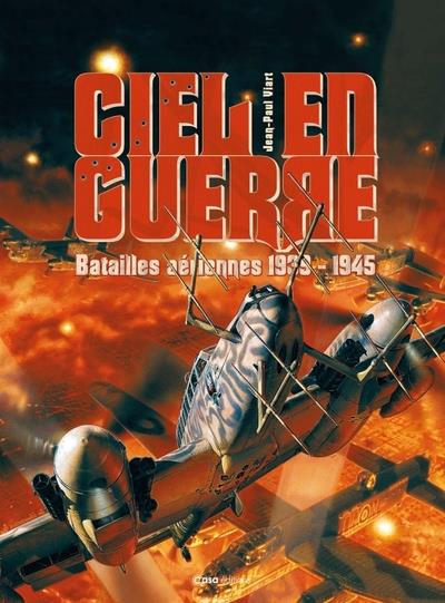 CIEL EN GUERRE - BATAILLES AERIENNES 1939-1945
