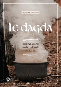 LE DAGDA - INTRODUCTION AU DIEU-DRUIDE D'IRLANDE