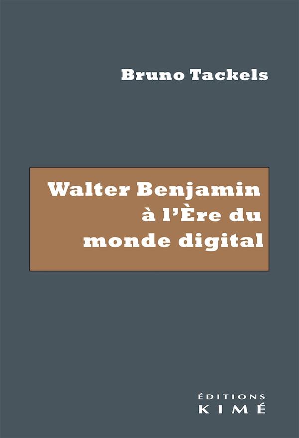 WALTER BENJAMIN A L'ERE DU MONDE DIGITAL