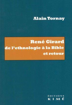 RENE GIRARD. DE L'ETHNOLOGIE A LA BIBLE ET RETOUR