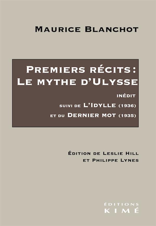 PREMIERS RECITS: LE MYTHE D ULYSSE - SUIVI DE L IDYLLE (1936) ET DU DERNIER MOT (1935)