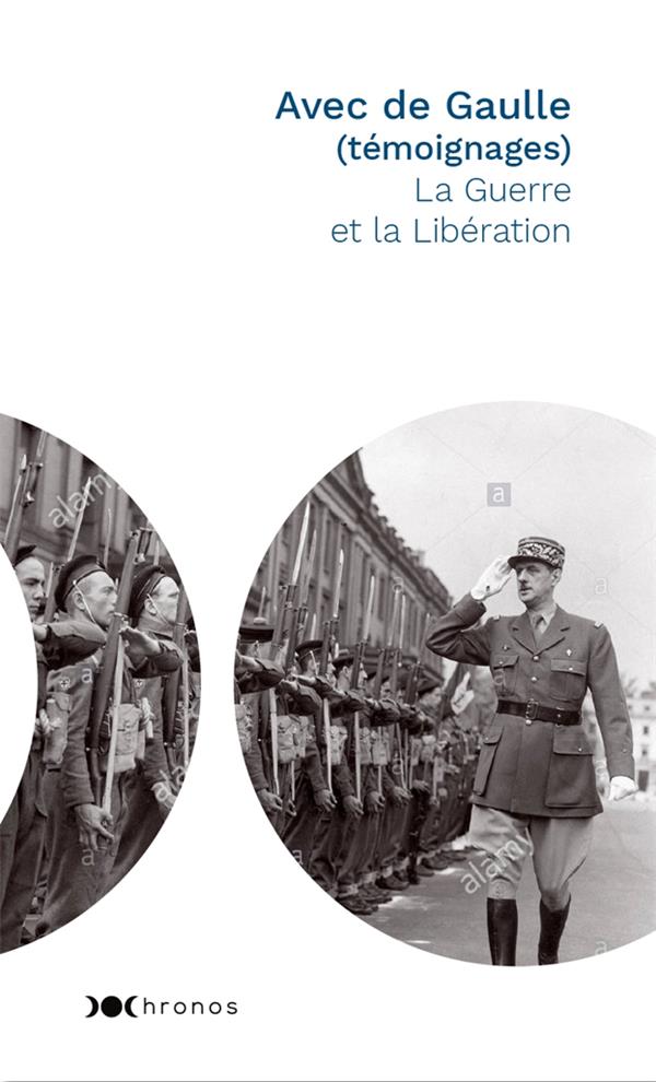 Avec de gaulle - la guerre et la liberation