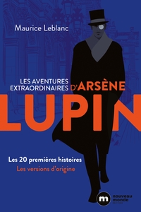 LES AVENTURES EXTRAORDINAIRES D'ARSENE LUPIN - LES 20 PREMIERES HISTOIRES