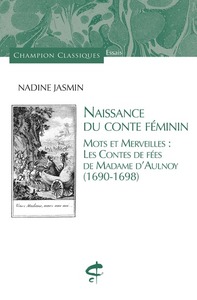NAISSANCE DU CONTE FEMININ - MOTS ET MERVEILLES : LES CONTES DE FEES DE MADAME D'AULNOY (1690-1698)