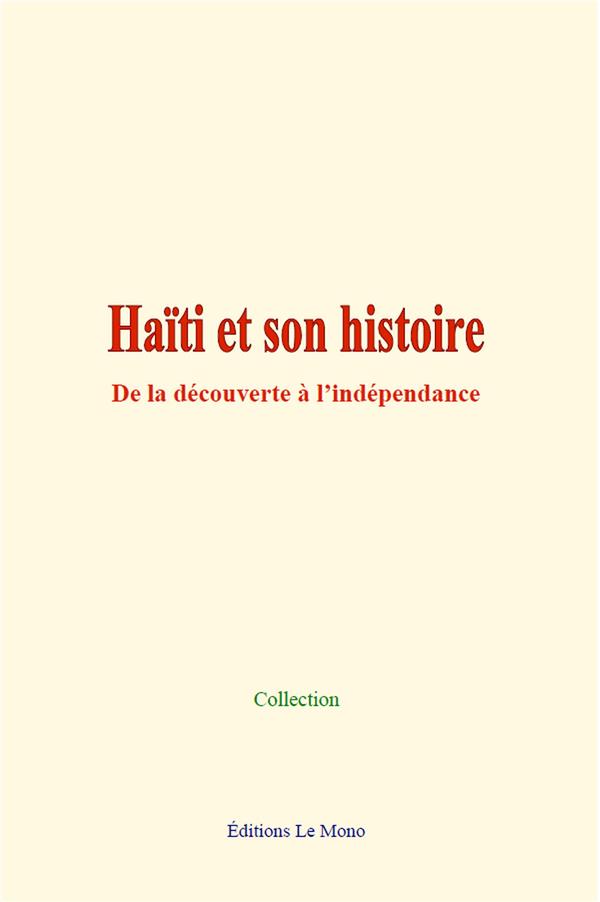 HAITI ET SON HISTOIRE - DE LA DECOUVERTE A L INDEPENDANCE