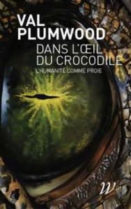 DANS L'OEIL DU CROCODILE - L'HUMANITE COMME PROIE