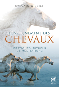 L'ENSEIGNEMENT DES CHEVAUX - PRATIQUES, RITUELS ET MEDITATIONS