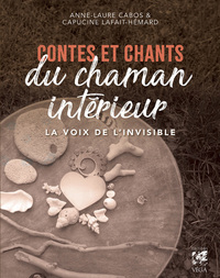 CONTES ET CHANTS DU CHAMAN INTERIEUR - LA VOIX DE L'INVISIBLE