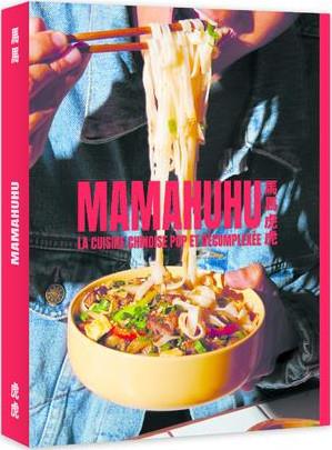 MAMAHUHU - LA CUISINE CHINOISE POP ET DECOMPLEXEE