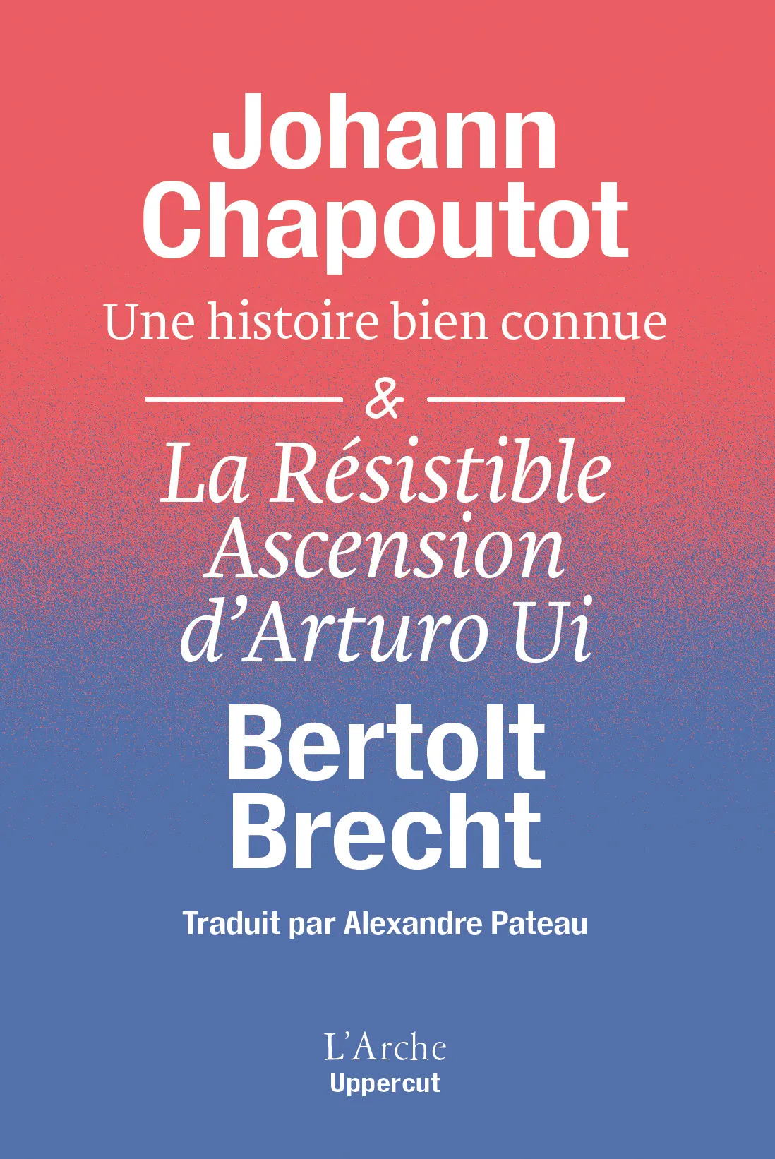 Une histoire bien connue & la resistible ascension d'arturo ui