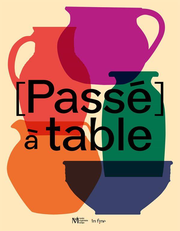 [PASSE] A TABLE - FRAGMENTS D'UNE HISTOIRE DIJONNAISE