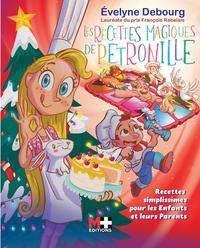 LES RECETTES MAGIQUES DE PETRONILLE - RECETTES SIMPLISSIMES POUR LES ENFANTS ET LEURS PARENTS