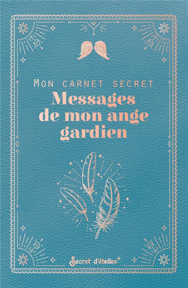 MON CARNET SECRET : MESSAGES DE MON ANGE GARDIEN