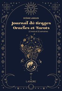 JOURNAL DE TIRAGES ORACLES ET TAROTS - 12 MOIS ET 52 SEMAINES