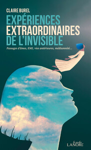 EXPERIENCES EXTRAORDINAIRES DE L'INVISIBLE - PASSAGES D'AMES, EMI, VIES ANTERIEURES, MEDIUMNITE...