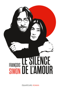 LE SILENCE DE L'AMOUR - LES ANNEES LENNON AU JAPON
